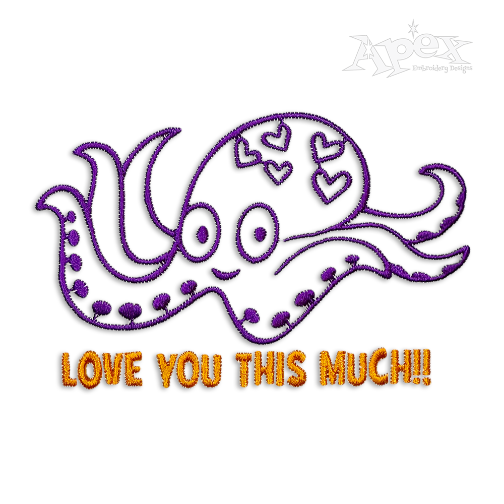 I Love You This Much - Octopus Machine Embroidery Design | Apex
