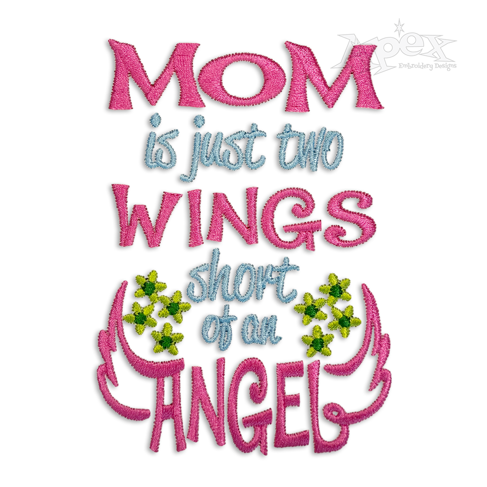 Mom is Just Two Wings Short of an Angel Embroidery Design
