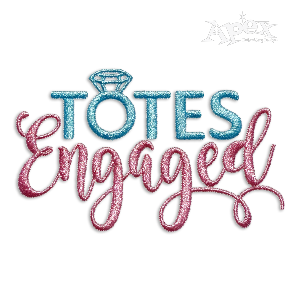 Totes Engaged Totally Wedding Machine Embroidery Design - Apex