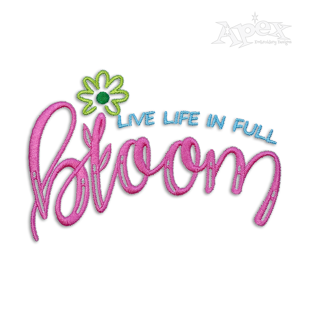 Live Life in Full Bloom Flowers Machine Embroidery Design by Apex