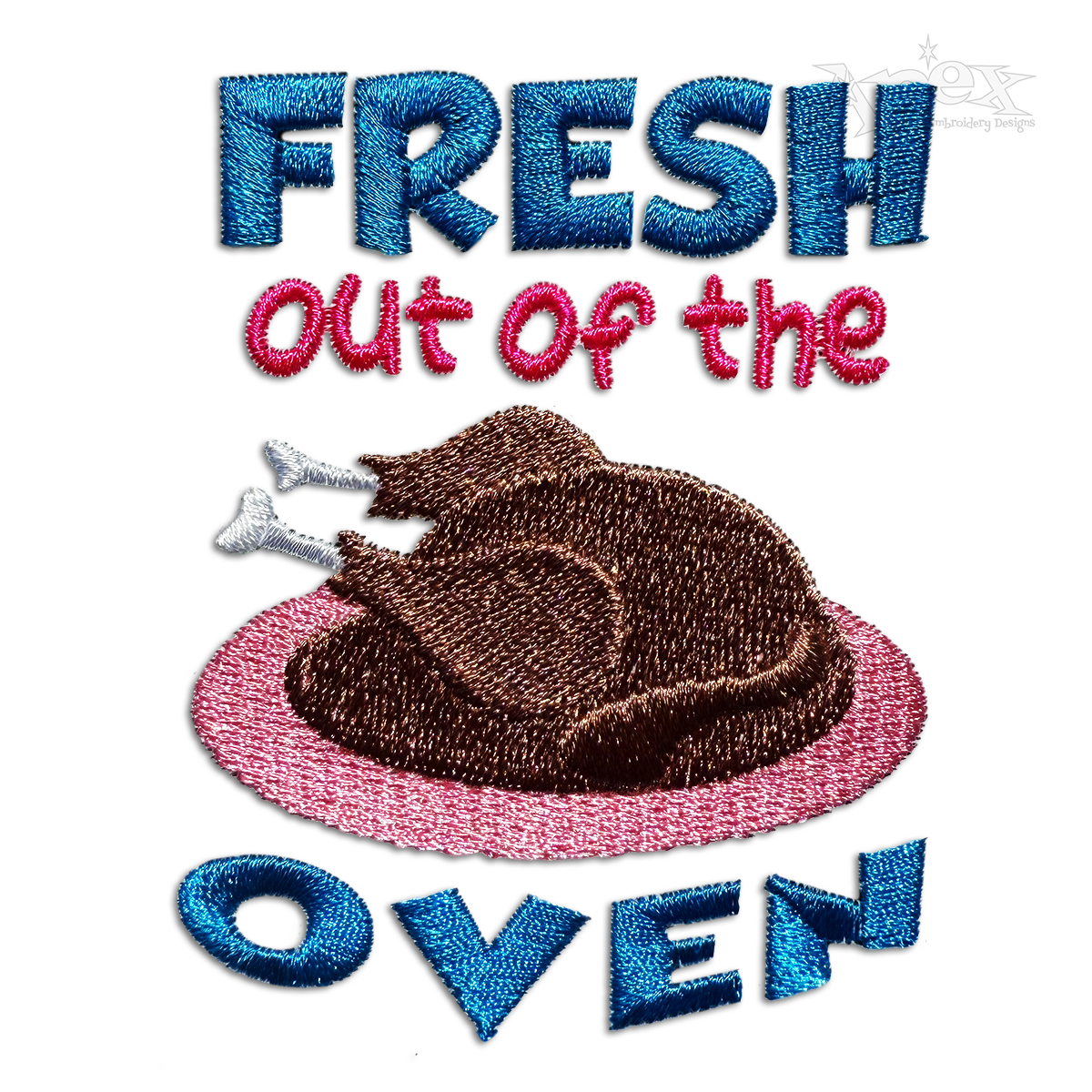 Fresh Out Of The Oven Thanksgiving Turkey Embroidery Design