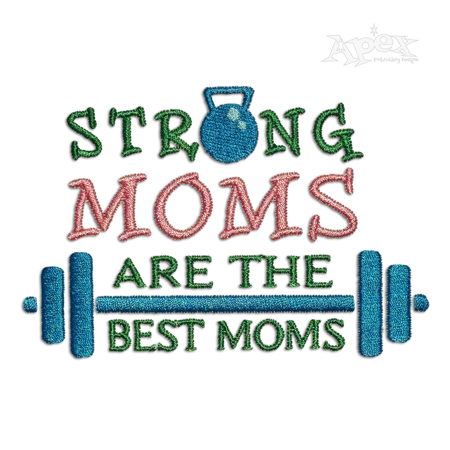 Strong Moms are the Best Machine Embroidery Design - Apex
