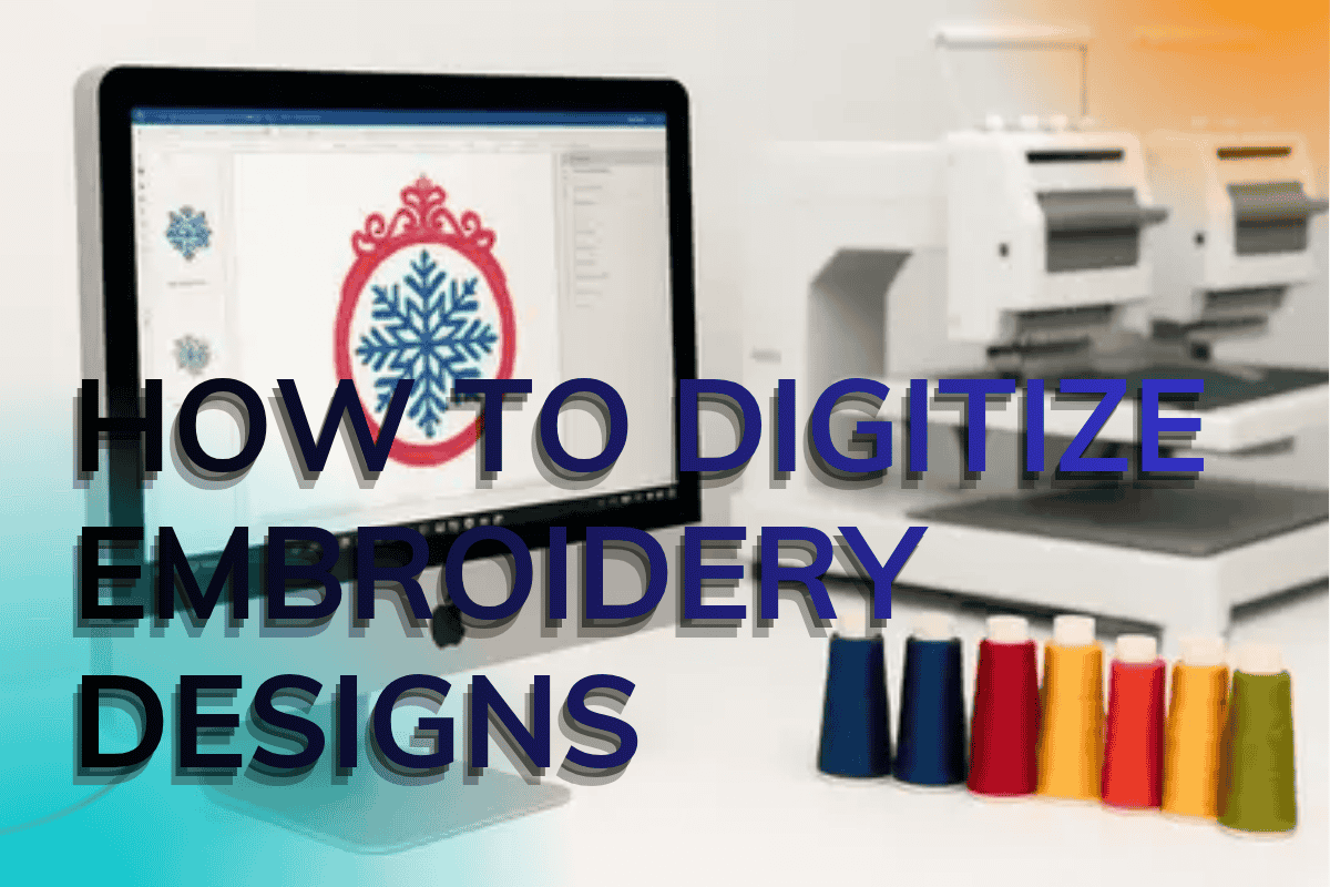 How to Digitize Embroidery Designs: The Complete Professional Guide