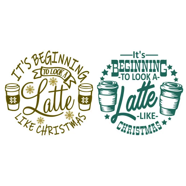 It's Beginning to Look a Latte like Christmas SVG Cuttable Design