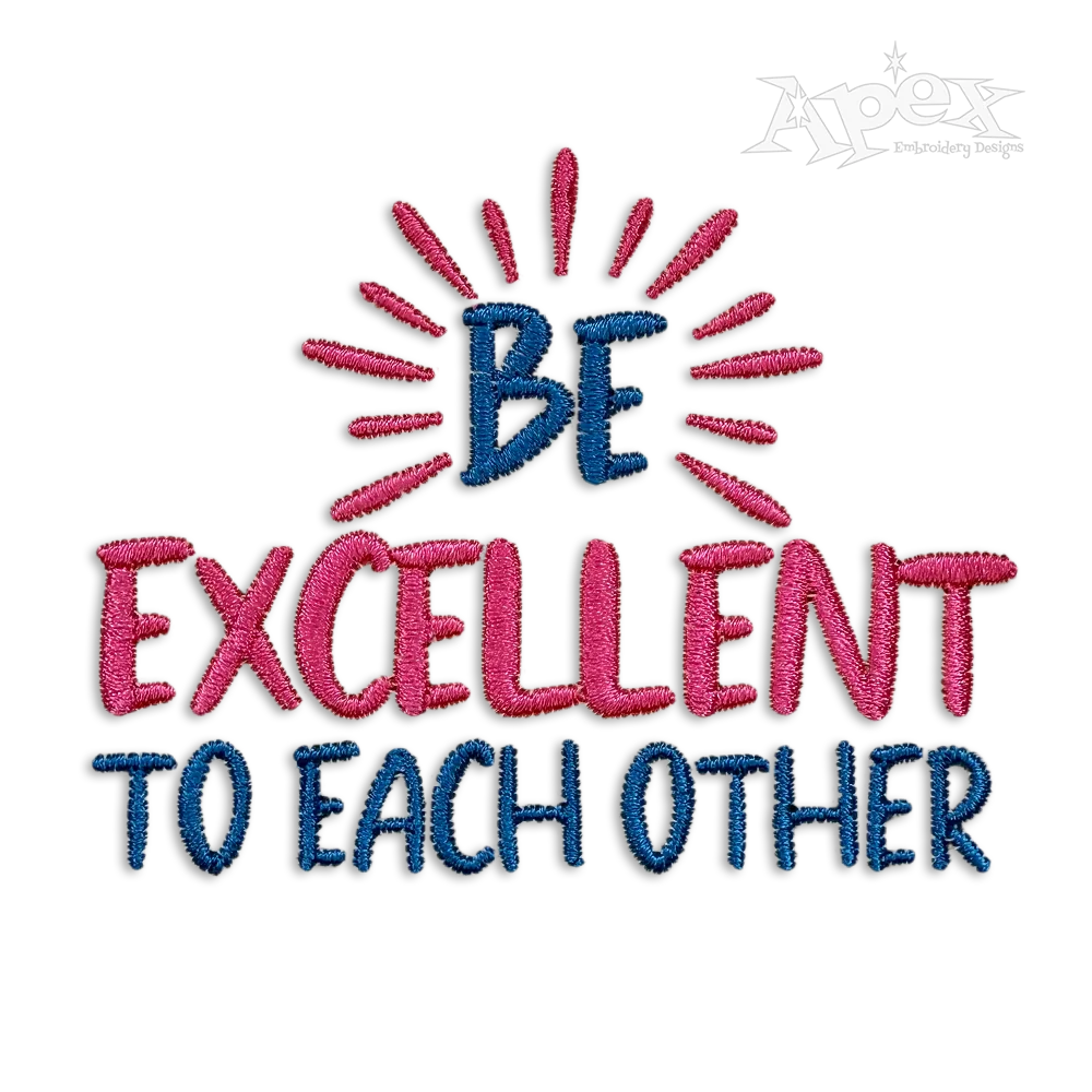 Be Excellent to Each Other Machine Embroidery Design by Apex