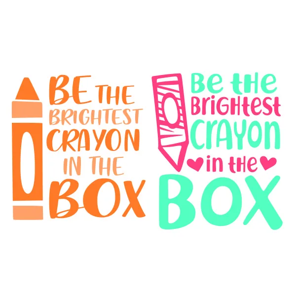 Be the Brightest Crayon in the Box SVG Cuttable Design