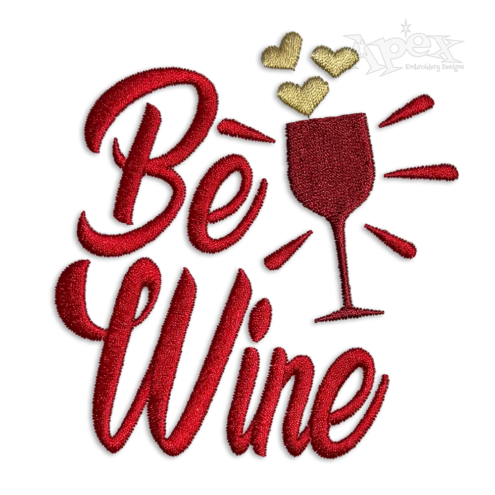 Be Wine -  Mine Valentine Day Machine Embroidery Design - Apex