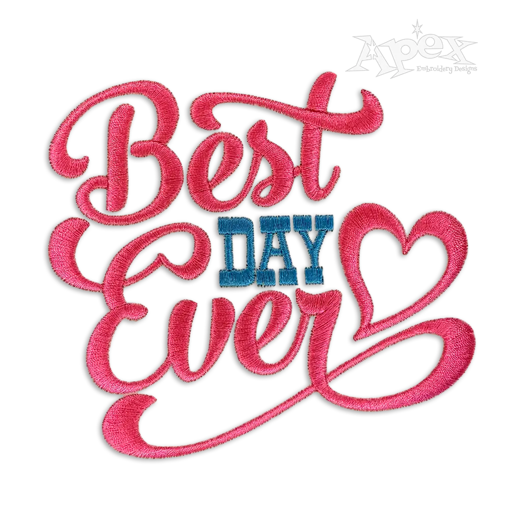 Best Day Ever Machine Embroidery Design by Apex