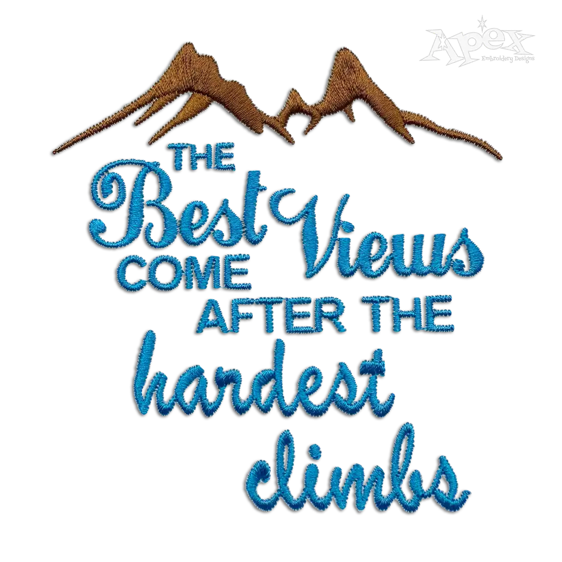 The Best Views Come After The Hardest Climb Embroidery Design