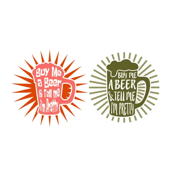 Buy Me a Beer and Tell Me I'm Pretty SVG Cuttable Design