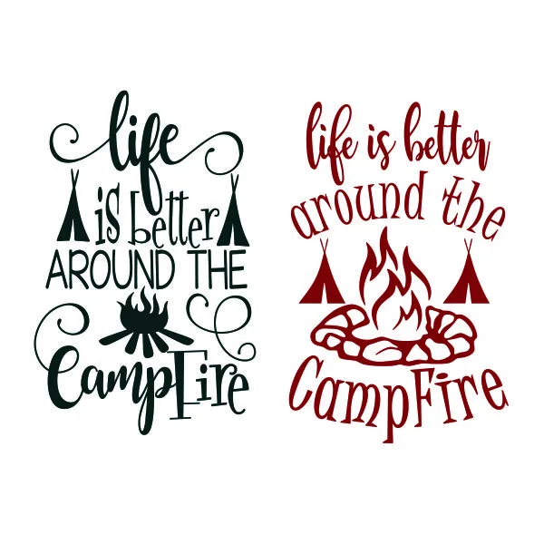 Life is Better around the Camp Fire SVG Cuttable Design