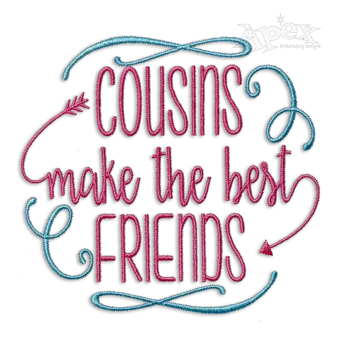 Cousins Make The Best Friends Machine Embroidery Designs