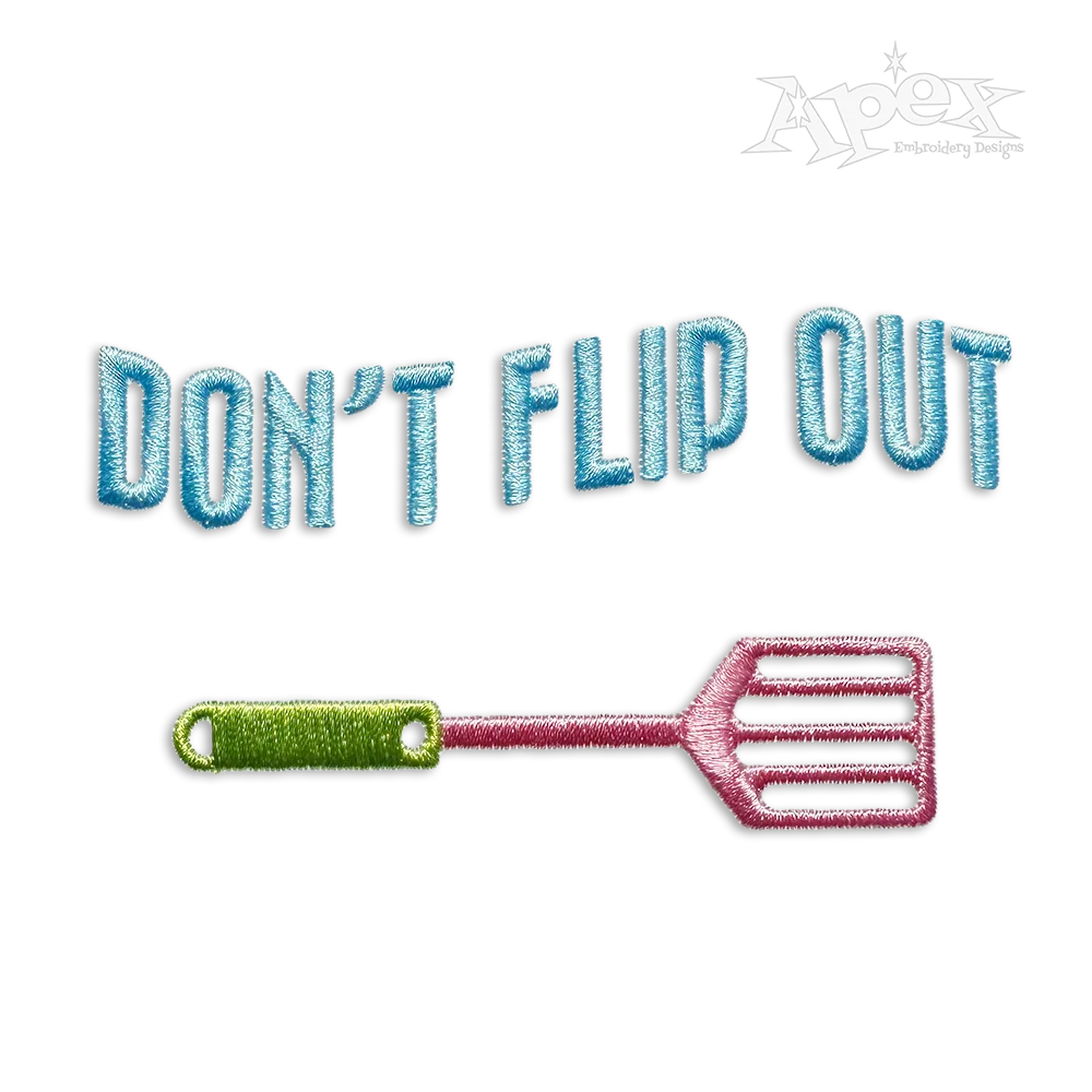 Dont Flip Out Spatula Cooking Cook Chief Baker Machine Embroidery Design
