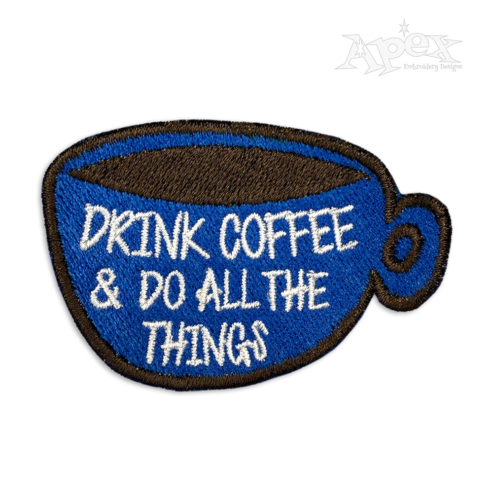 Drink Coffee & Do All the Things Machine Embroidery Design