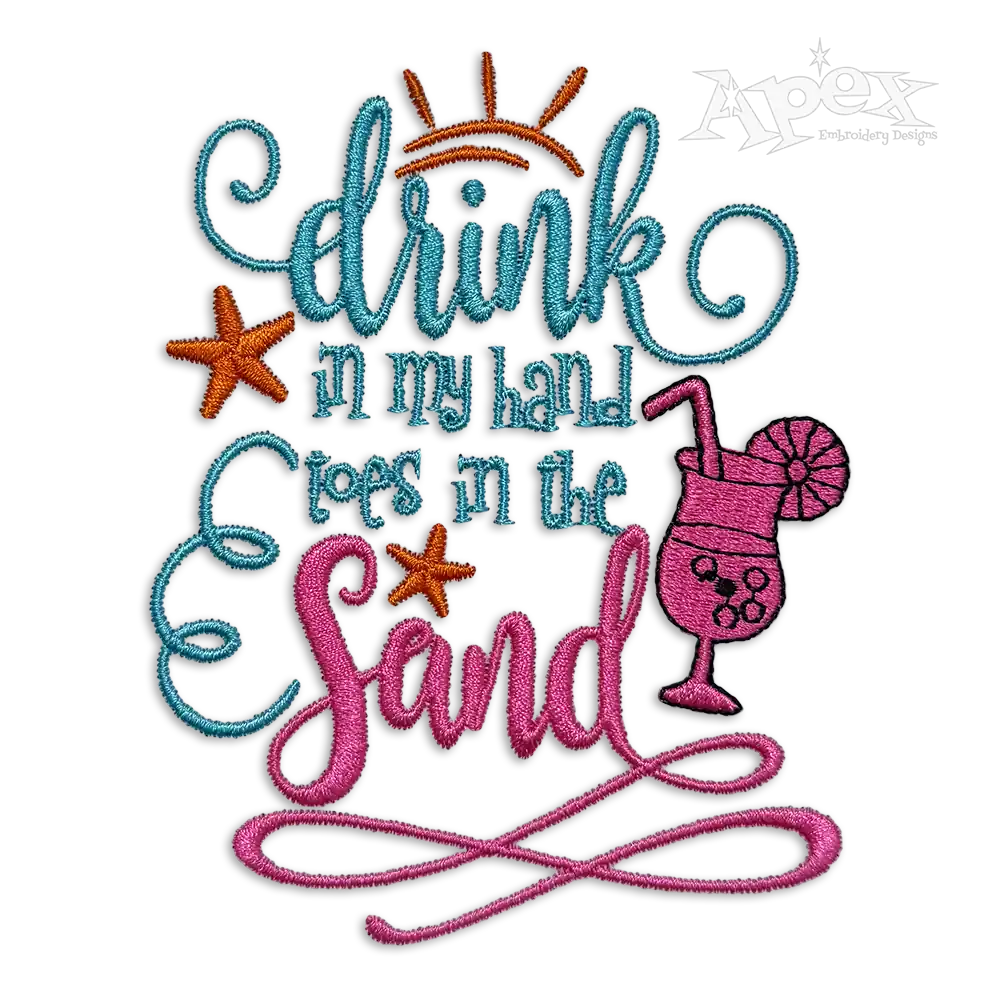 Drink in My Hand Toes in the Sand Embroidery Design