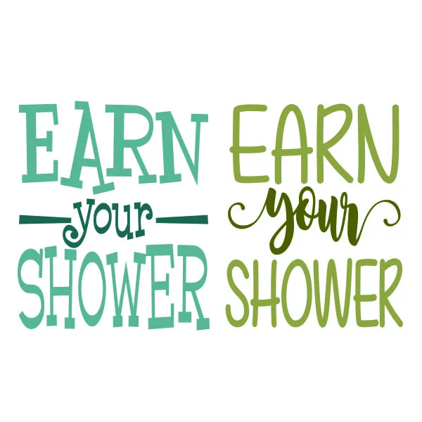 Earn Your Shower SVG Cuttable Design