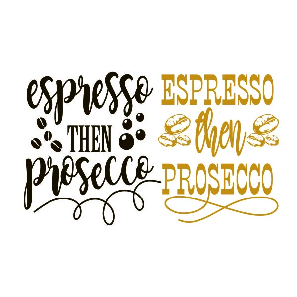 Espresso then Prosecco SVG Cuttable Design