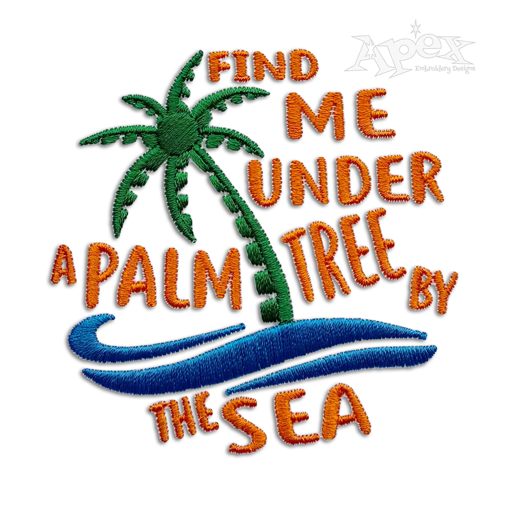 Find Me Under a Palm Tree by the Sea Machine Embroidery Design