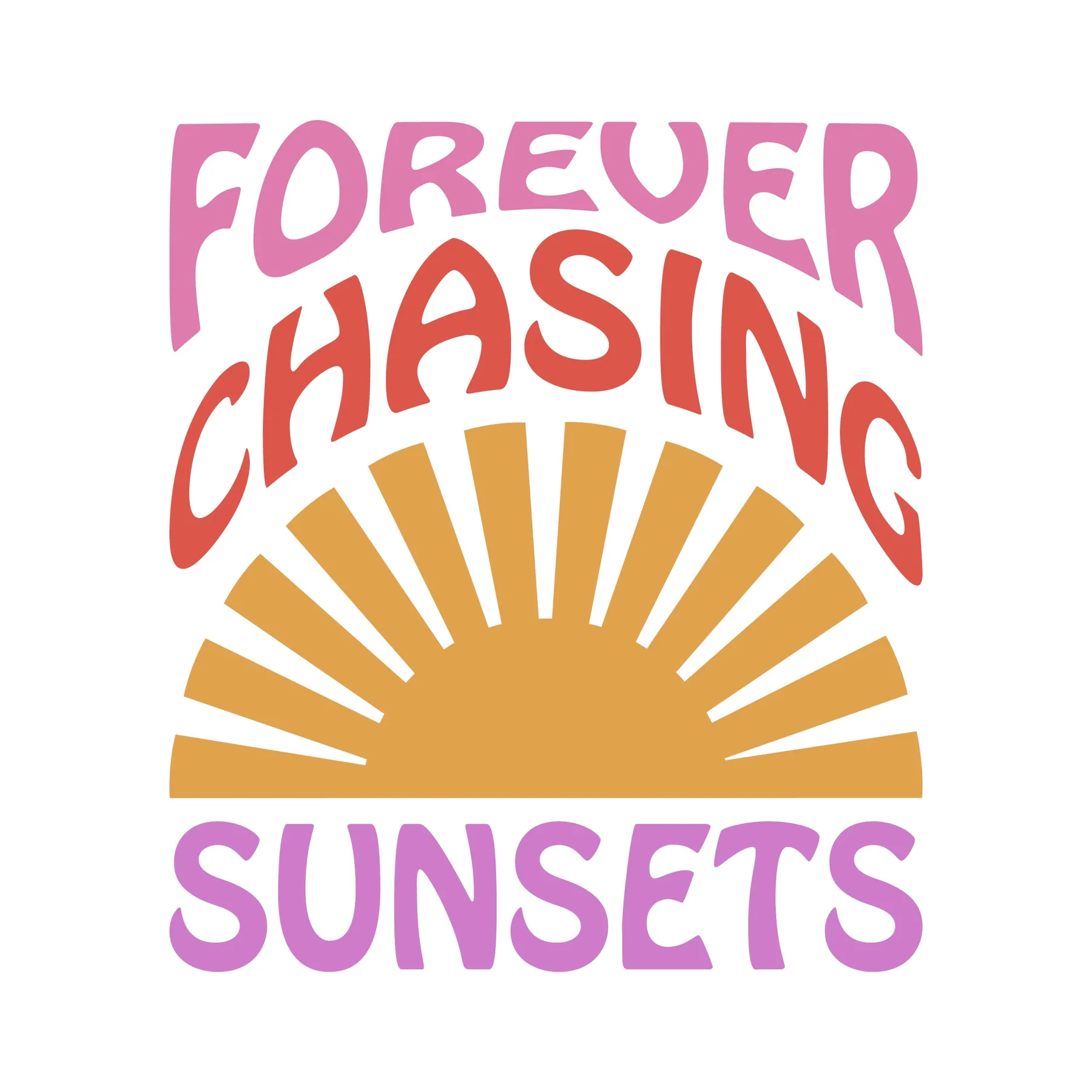 Forever Chasing Sunsets SVG