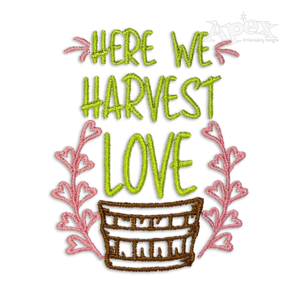 Here We Harvest Love Machine Embroidery Design