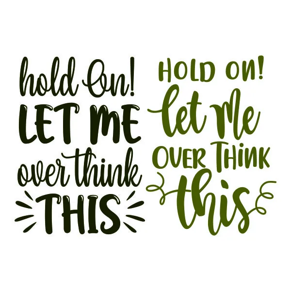 Hold On! Let Me Overthink This SVG Cuttable Design