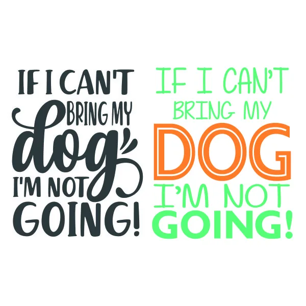 I Can't Bring My Dog I'm Not Going SVG Cuttable Design