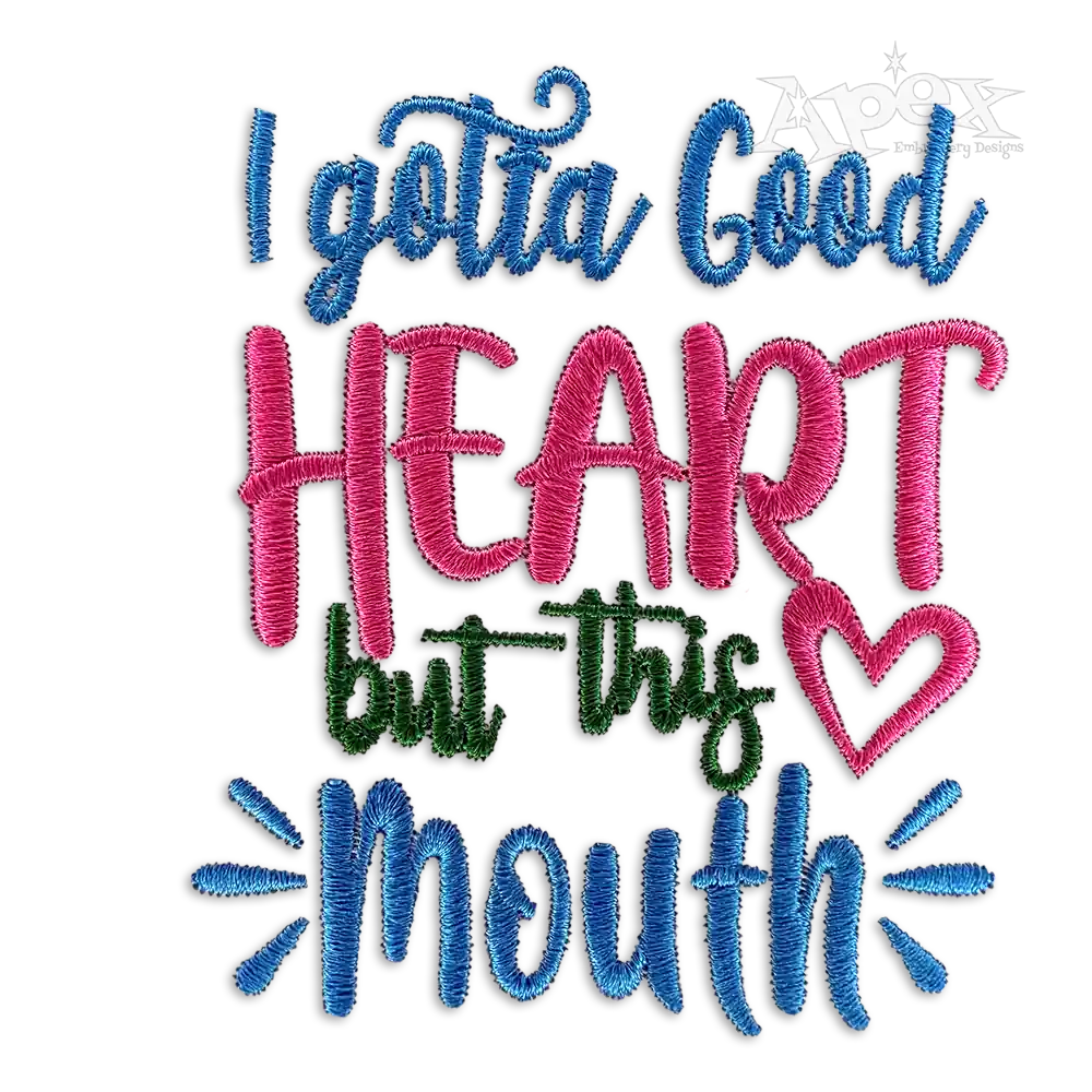 I Gotta Good Heart But This Mouth Embroidery Design