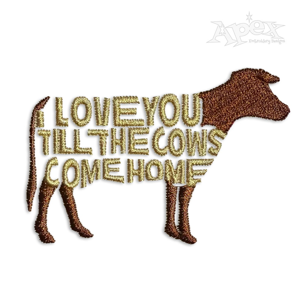I Love You Till The Cows Come Home Machine Embroidery Design