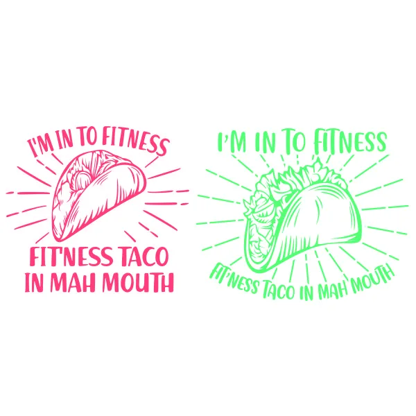 I'm Into Fitness Taco Fit'ness In My Mouth SVG Cuttable Design