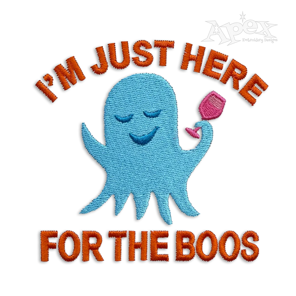 I'm Just Here For the Boos - Ghost Machine Embroidery Design