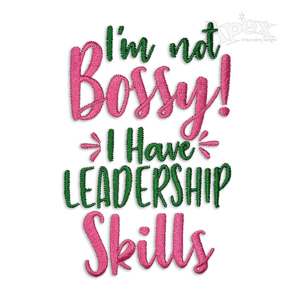​I'm Not Bossy I Have Leadership Skills Embroidery Designs