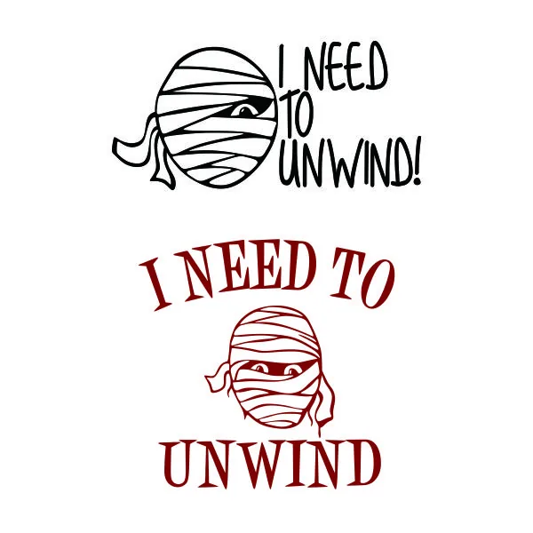 I Need to Unwind Mummy SVG Cuttable Design