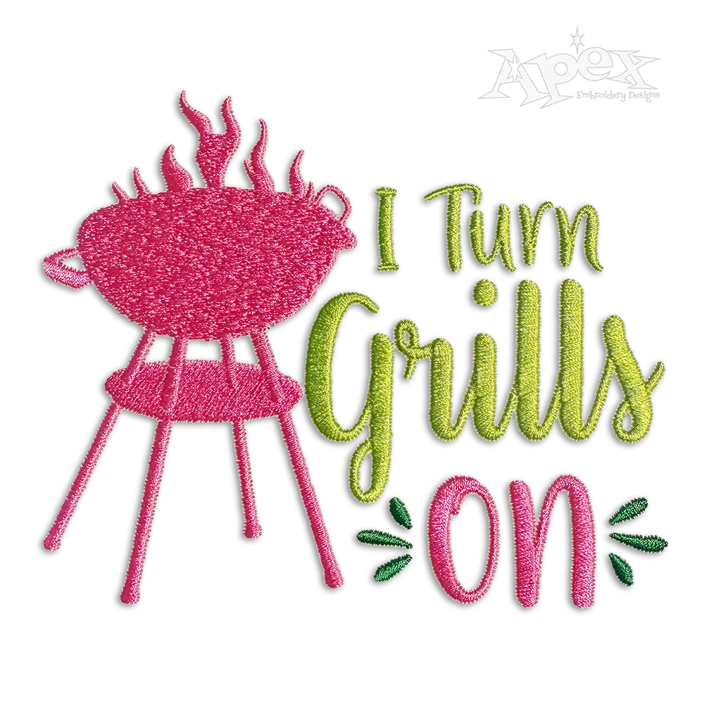 I Turn Grills On Barbeque BBQ Embroidery Designs