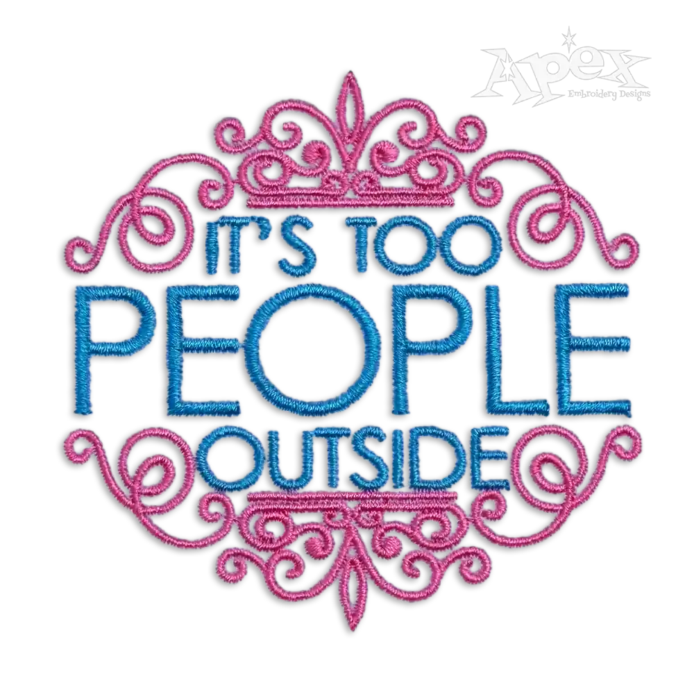 It's Too People Outside Machine Embroidery Design