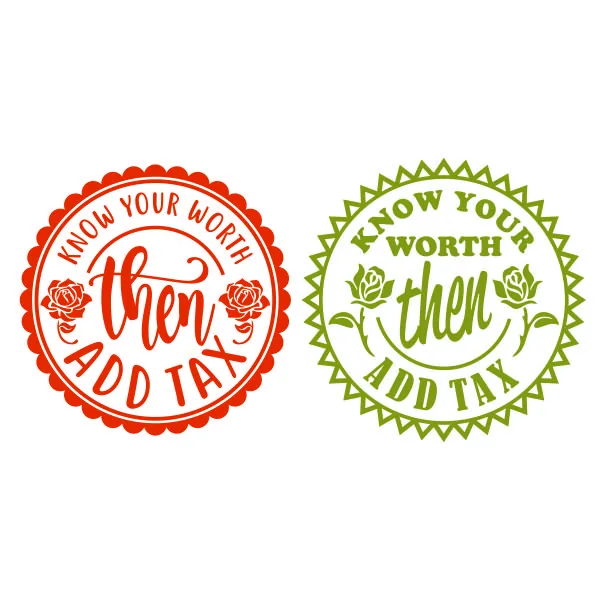 Know Your Worth then Add Tax SVG Cuttable Design
