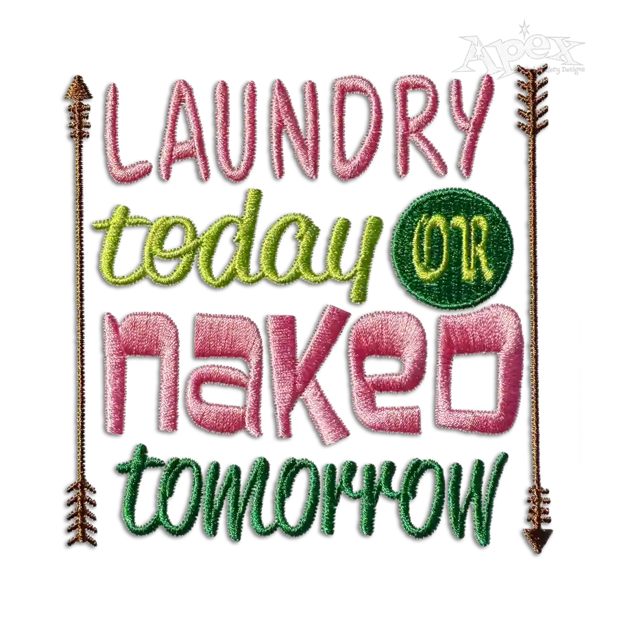 Laundry Today or Naked Tomorrow Machine Embroidery Design