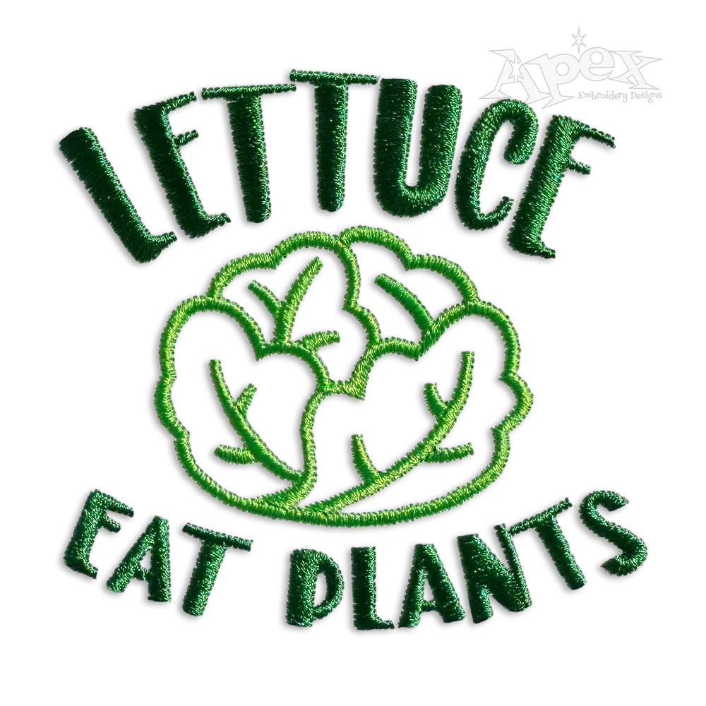 Lettuce Eat Plants Vegan Vegetation Machine Embroidery Design
