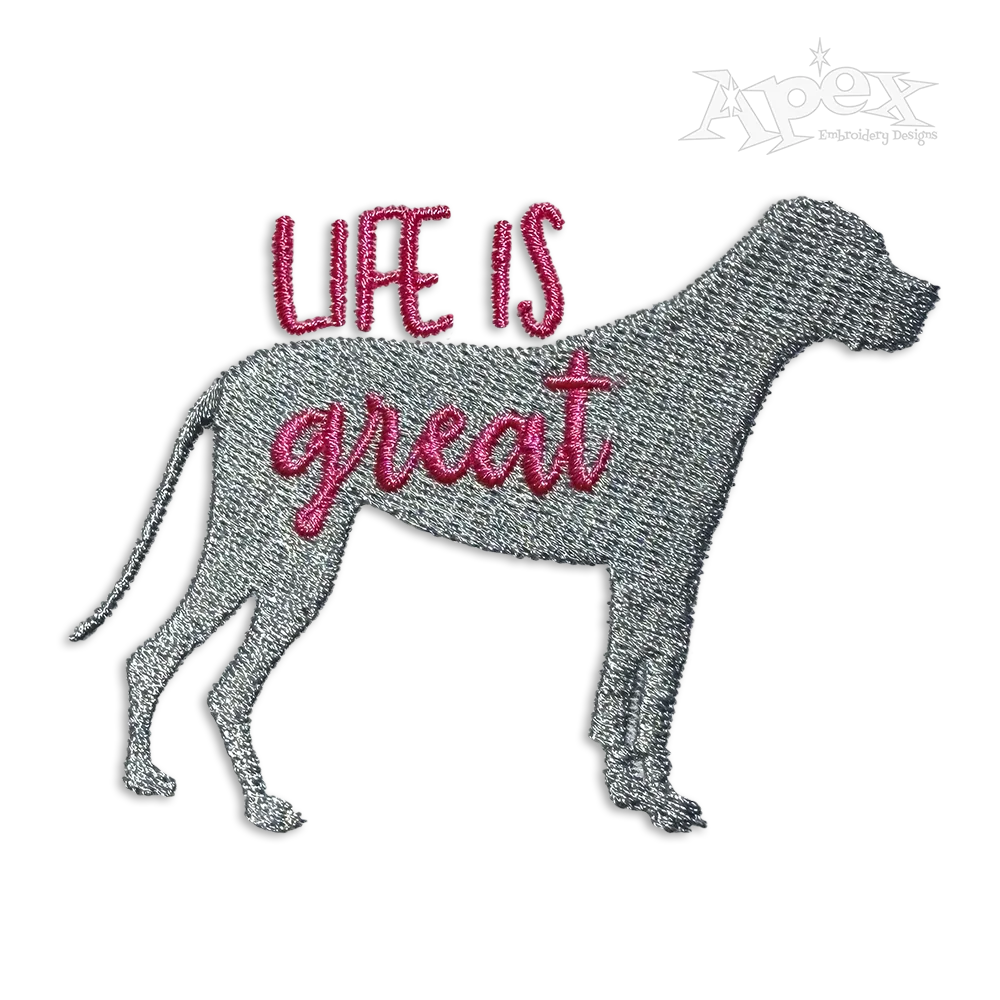 Life is Great Dane Dog Machine Embroidery Design