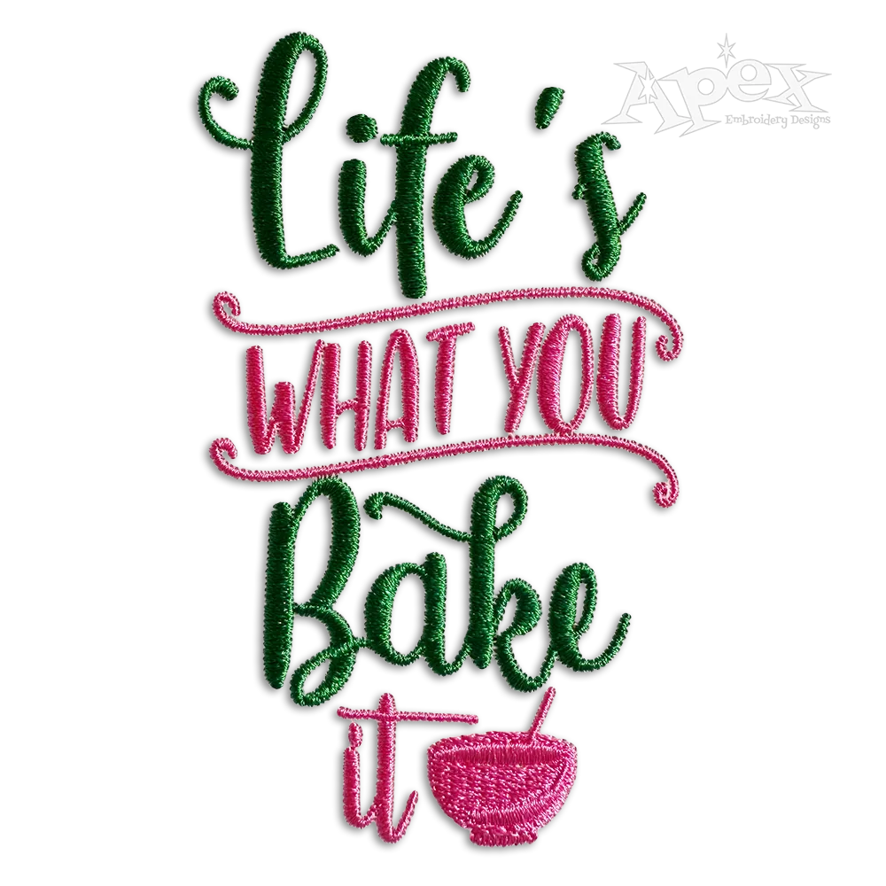 Life's What You Bake It Cooking Baker Machine Embroidery Designs