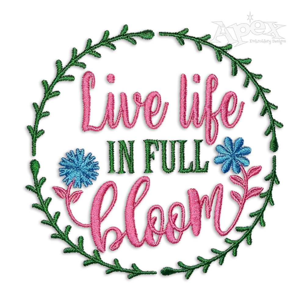 Live Life in Full Bloom Plants Flowers Machine Embroidery Design by Apex
