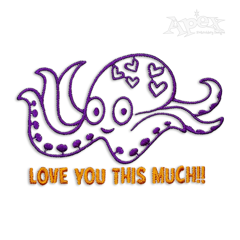 I Love You This Much - Octopus Machine Embroidery Design | Apex