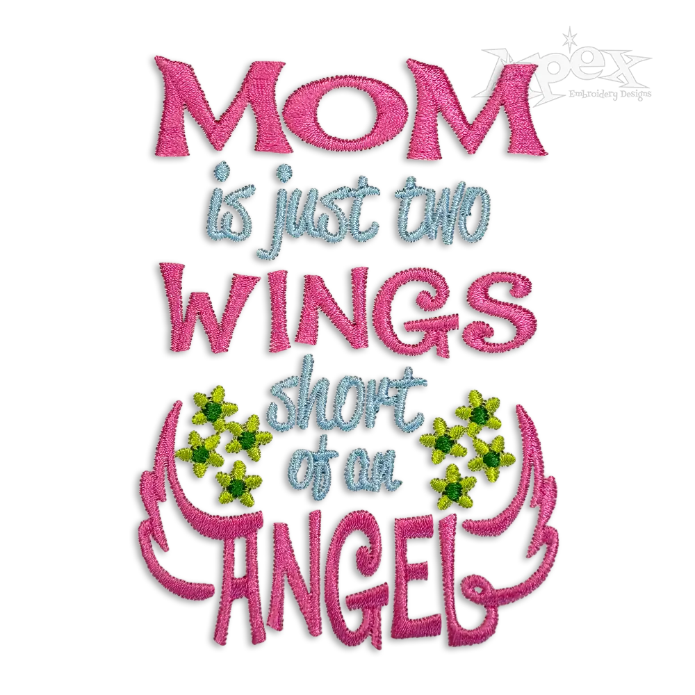 Mom is Just Two Wings Short of an Angel Embroidery Design