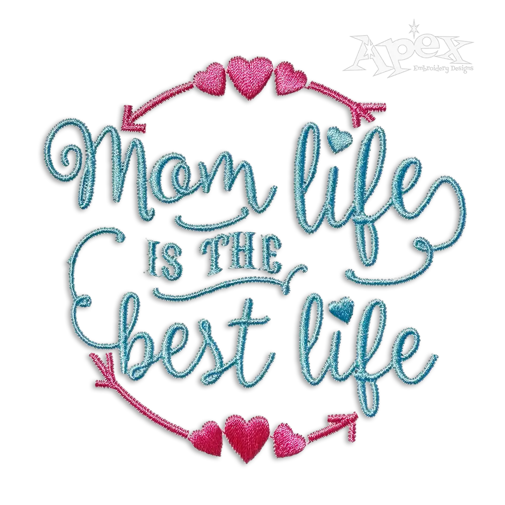 Mom Life is the Best Life Machine Embroidery Design - Apex