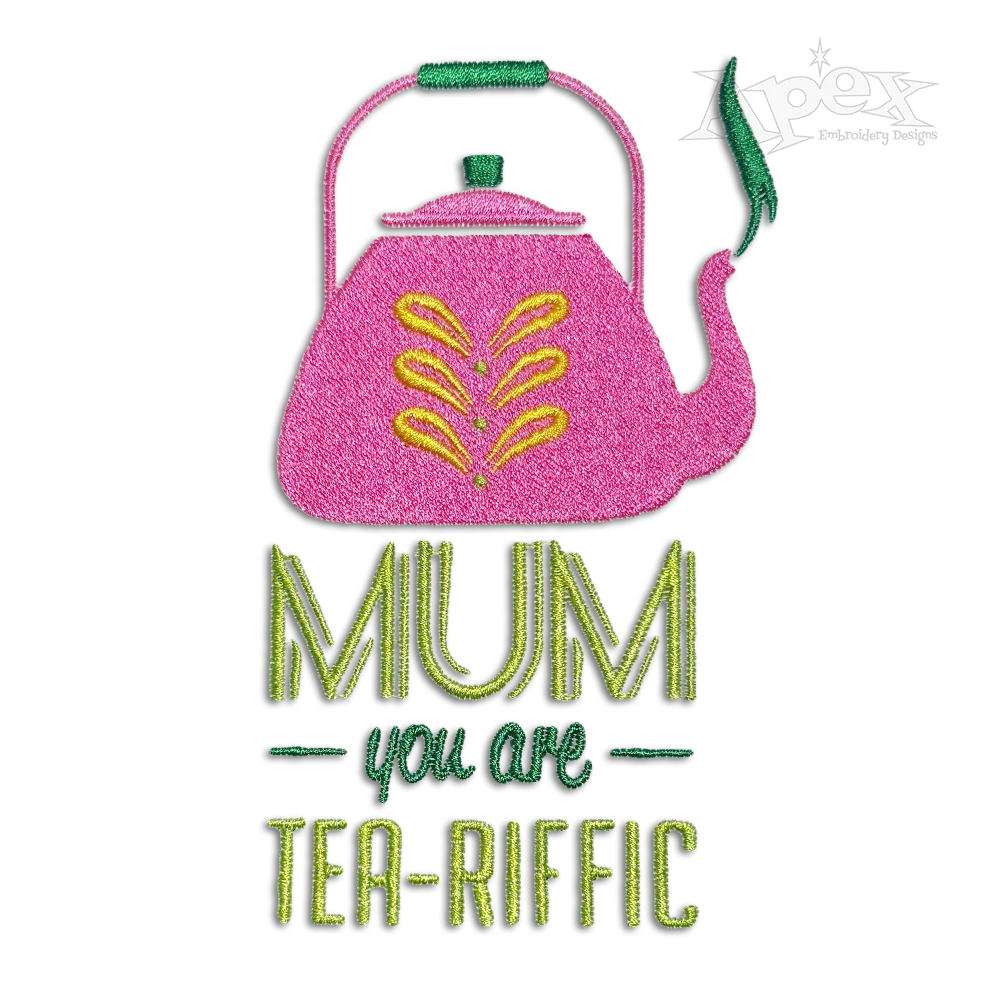 Mum You Are Tea-riffic Machine Embroidery Design - Apex