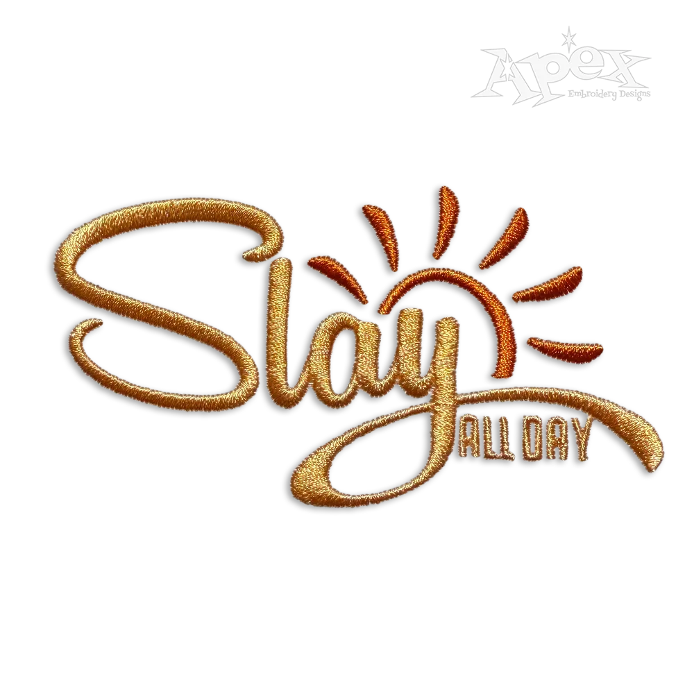 Slay All Day Positive Motivational Machine Embroidery Design