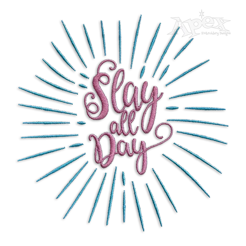 Slay All Day Machine Embroidery Design by Apex