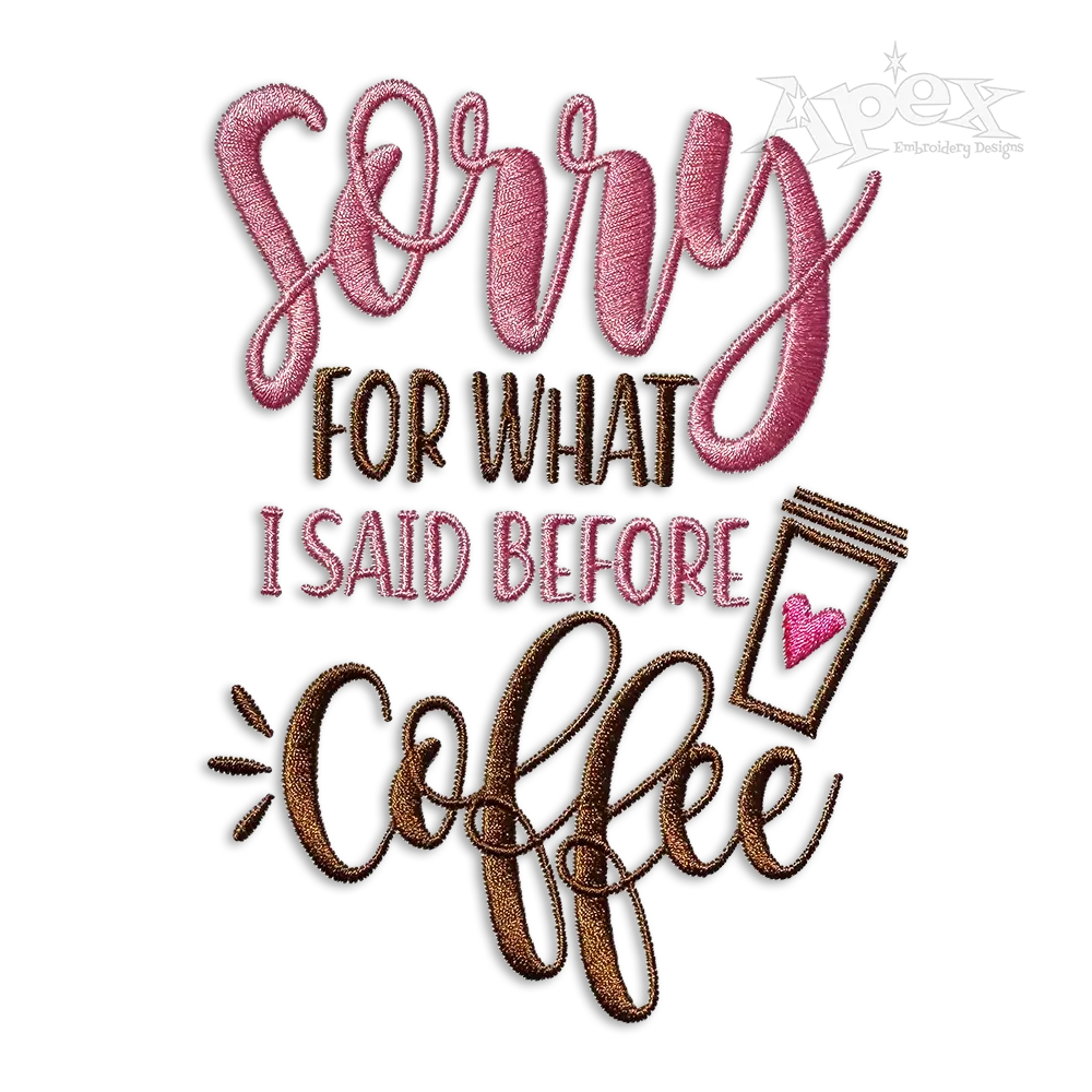 Sorry For What I Said Before Coffee Machine Embroidery Design