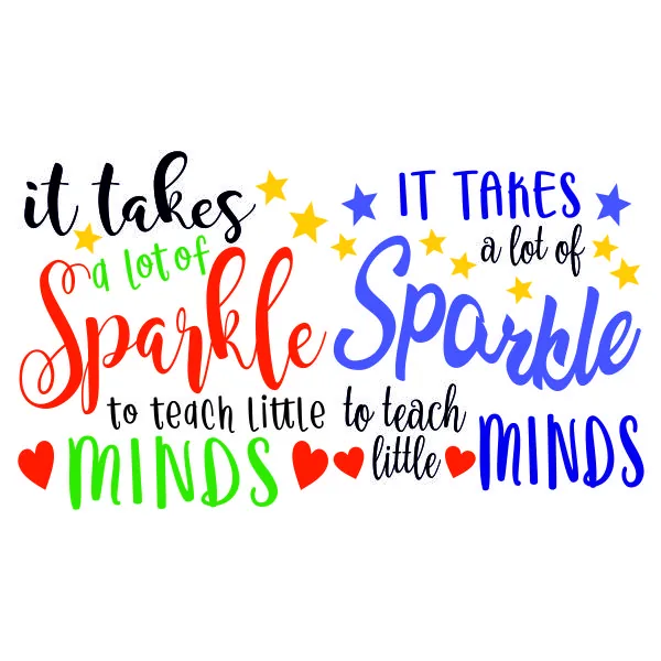 It Takes a Lot of Sparkle to Teach Little Minds SVG Cuttable Design