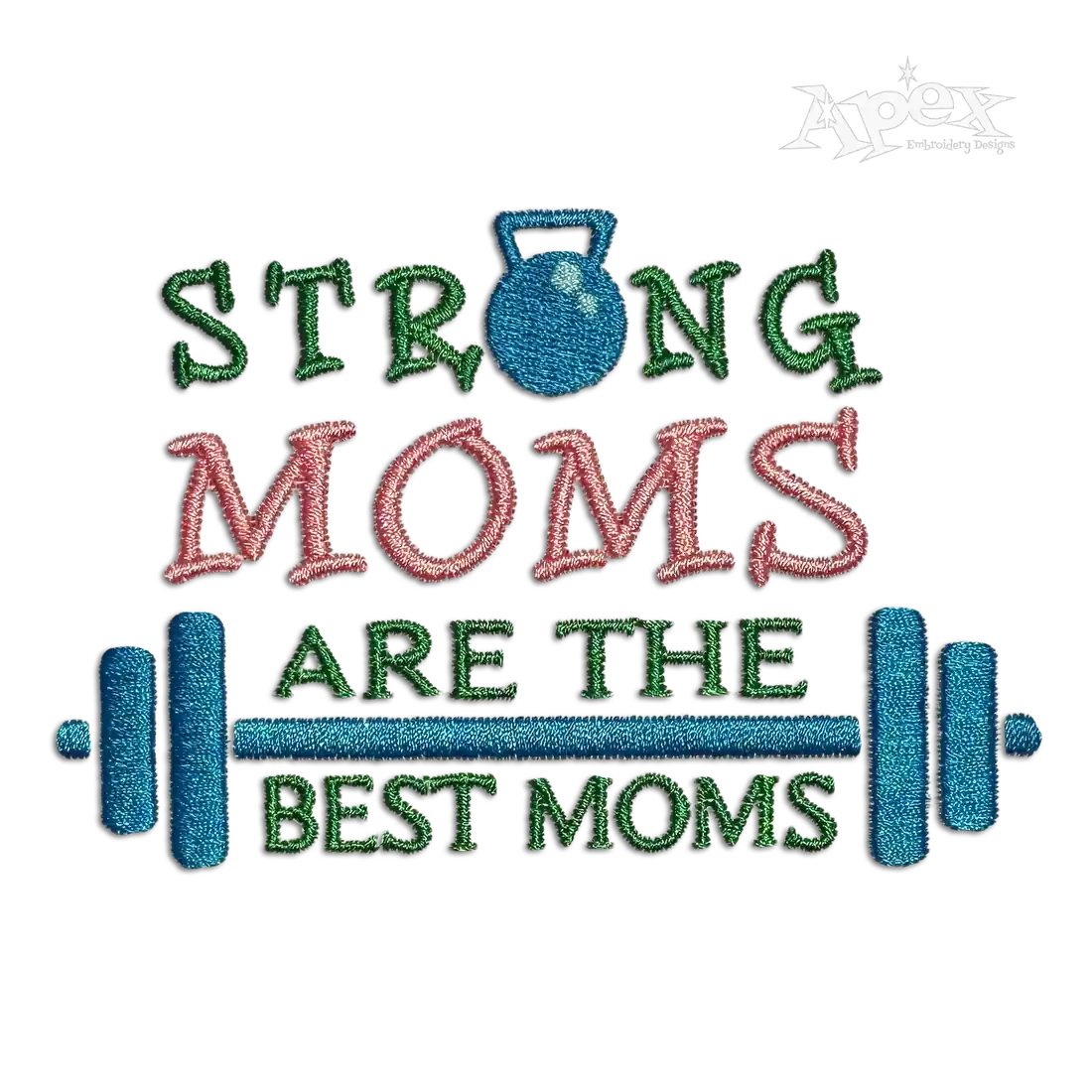 Strong Moms are the Best Machine Embroidery Design - Apex