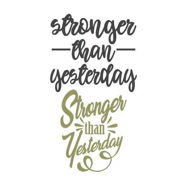 Stronger than Yesterday SVG Cuttable Design
